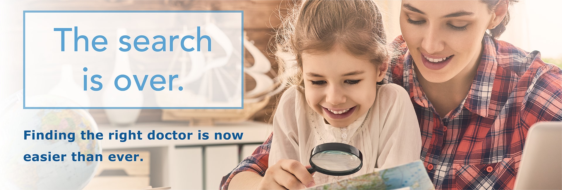 The search is over. Finding the right doctor is now easier than ever